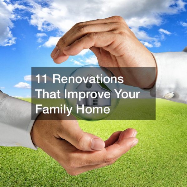 11 Renovations That Improve Your Family Home
