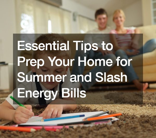 Essential Tips to Prep Your Home for Summer and Slash Energy Bills