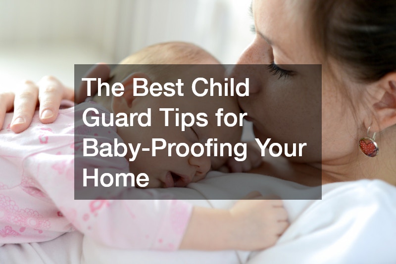 The Best Child Guard Tips for Baby-Proofing Your Home