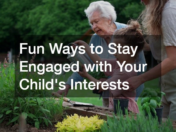 Fun Ways to Stay Engaged with Your Child’s Interests