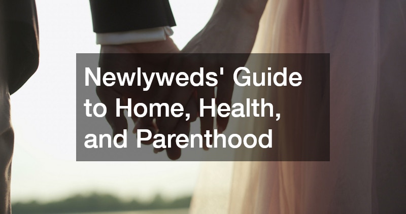 Newlyweds Guide to Home, Health, and Parenthood