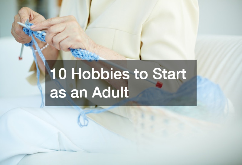 10 Hobbies to Start as an Adult