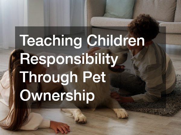 Teaching Children Responsibility Through Pet Ownership