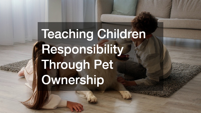 Teaching Children Responsibility Through Pet Ownership