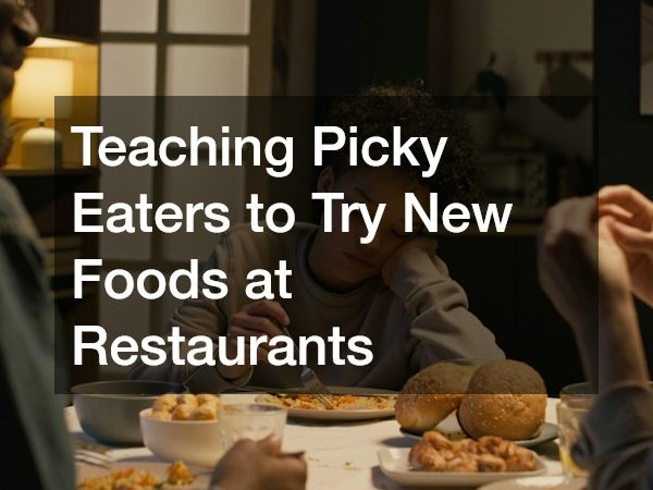 Teaching Picky Eaters to Try New Foods at Restaurants